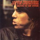 George Thorogood & the Destroyers - Move it on over
