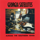 Georgia Satellites - Across The Southern River