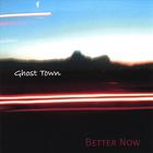 Ghost Town - Better Now