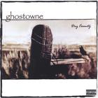 GHOSTOWNE - DRY COUNTY