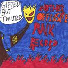 Gifted But Twisted - Another Offensive Punk Record
