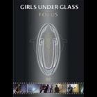 Girls Under Glass - Focus