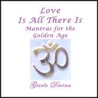 gisele divina - Love Is All There Is- Mantras for the Golden Age