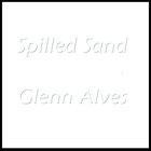 Glenn Alves - Spilled Sand