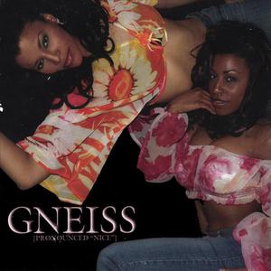 Gneiss (pronounced "Nice") The EP