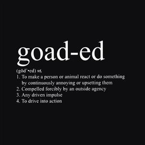 Goaded