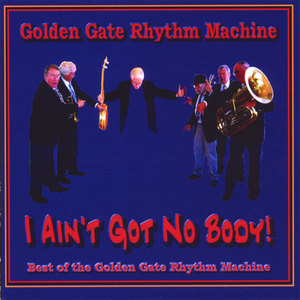 Best of the Golden Gate Rhythm Machine - I Ain't Got No Body!