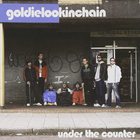 Goldie Lookin Chain - Under The Counter