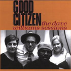 Good Citizen - The Dave Williams Sessions