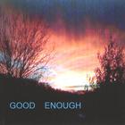 Good Enough - Yes It Is