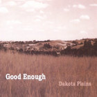 Good Enough - Dakota Plains