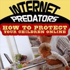 Internet Predators - How to Protect Your Children Online
