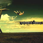 Goodbye Thrill - Goodbye Thrill