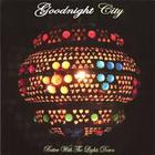 Goodnight City - Better With The Lights Down