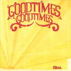 Goodtimes Goodtimes - Glue