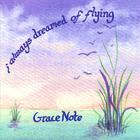 Grace Note - I Always Dreamed of Flying