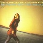 Grace Potter & The Nocturnals - Nothing But the Water