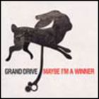 Grand Drive - Maybe I'm A Winner