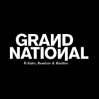 Grand National - B-Sides, Remixes & Rarities
