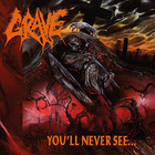 Grave - You'll Never See...
