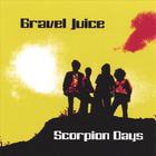 Gravel Juice - Scorpion Days