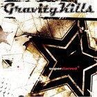 Gravity Kills - Superstarved
