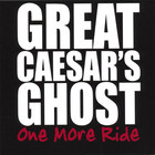 Great Caesar's Ghost - One More Ride - 2 Disc Set
