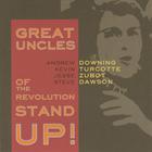 Great Uncles of the Revolution - Stand Up!