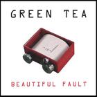 Green Tea - Beautiful Fault