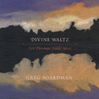 Greg Boardman - Divine Waltz