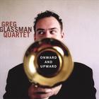 Greg Glassman Quartet - Onward and Upward