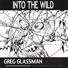 Greg Glassman Quartet - Into the Wild
