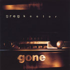 Greg Keelor - Gone
