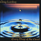 Greg Lamboy - Every Drop of the Good