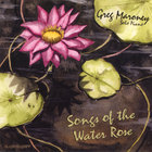 Greg Maroney - Songs of the Water Rose