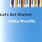 Greg Murphy - Let's Get Started