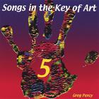 Greg Percy - Songs In The Key Of Art Volume 5