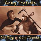 Greg Trafidlo - Old Dog-New Tracks