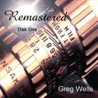 Greg Wells - Remastered - Disk One