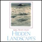 Greg White Hunt - Hidden Landscapes