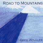 Greg Winkler - Road to Mountains