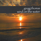 Gregg Thomas - Wind On The Water