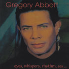 Gregory Abbott - Eyes, Whispers, Rhythm, Sex...