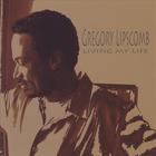Gregory Lipscomb - Living My Life