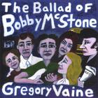 Gregory Vaine - The Ballad of Bobby McStone