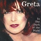 Greta - In The Dark Of The Night