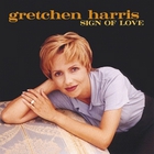 Gretchen Harris - Sign of Love