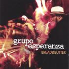 Grupo Esperanza - Bread & Butter