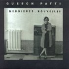 Guesch Patti - Dernieres Nouvelles