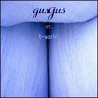 GusGus - Vs. T-World
